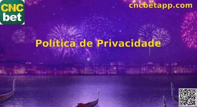 Política de Privacidade Cnc Bet